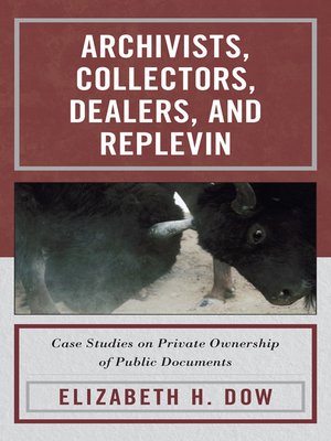 cover image of Archivists, Collectors, Dealers, and Replevin